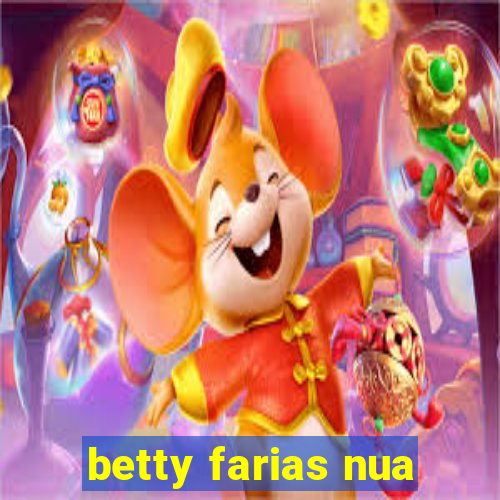 betty farias nua